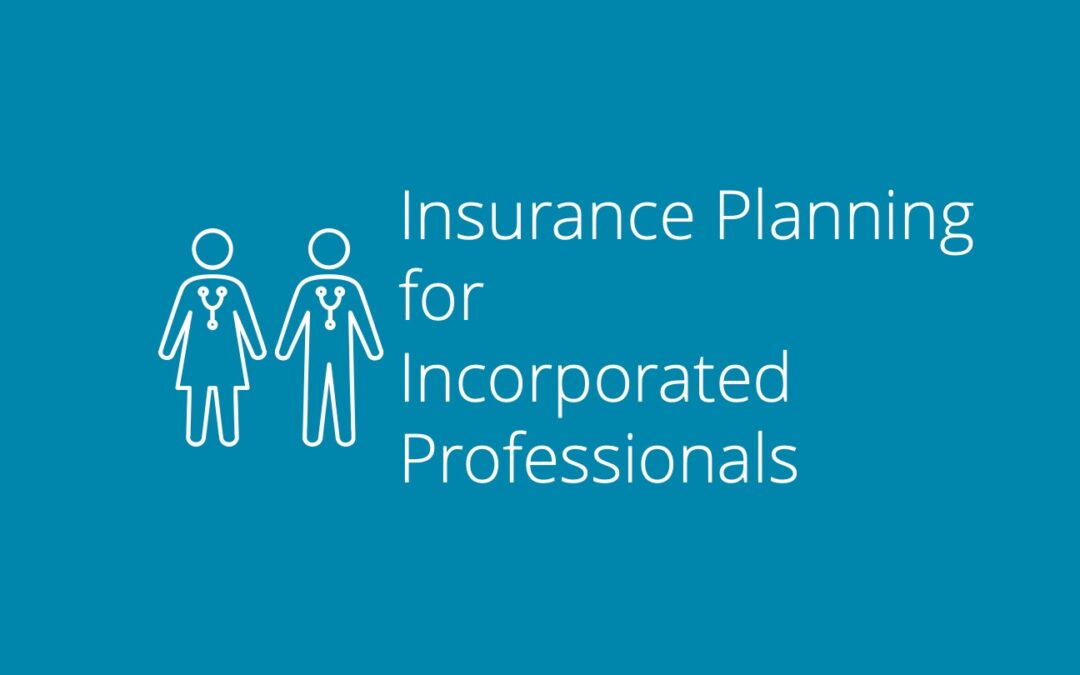 Insurance Planning for Incorporated Professionals