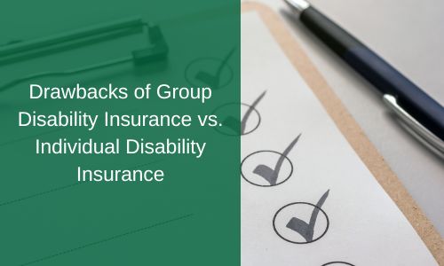 Drawbacks of Group Disability Insurance vs. Individual Disability Insurance